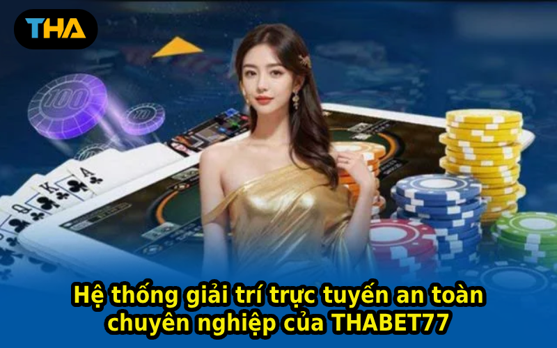 He-thong-giai-tri-thabet-chuyen-nghiep-cua-THABET77